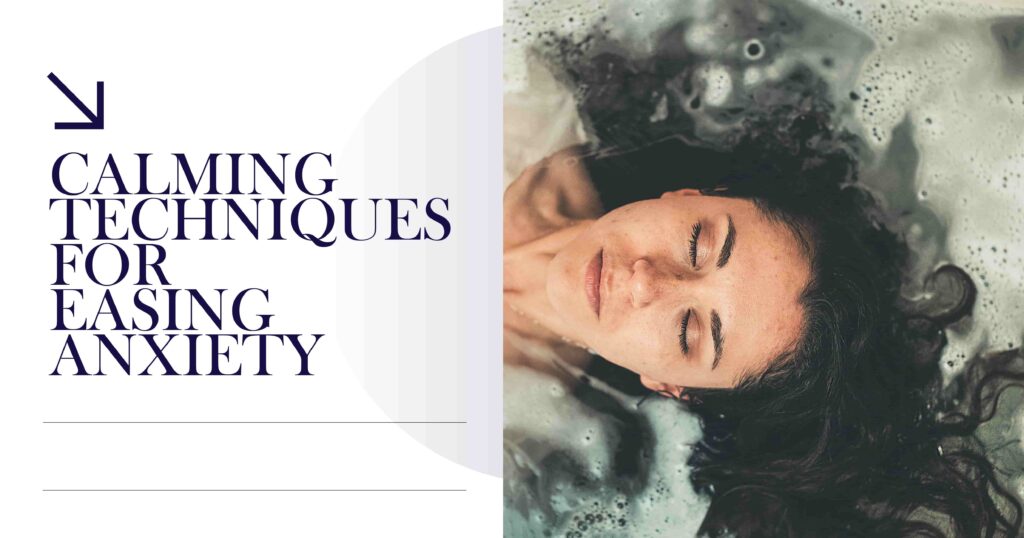Calming techniques for anxiety: Woman relaxing in a bath, promoting stress relief and mental wellness.