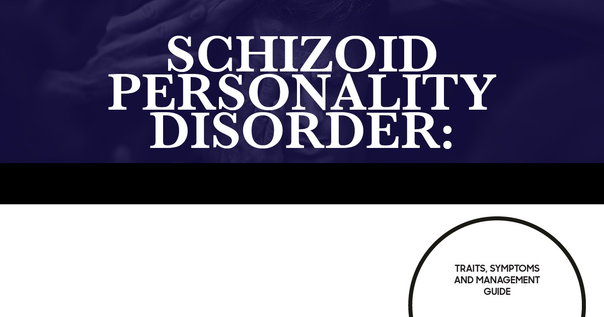 Schizoid Personality Disorder: Traits, Symptoms, and Management Guide - Los Angeles Mental Health