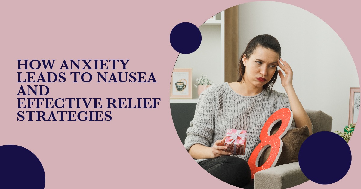 How Anxiety Leads to Nausea and Effective Relief Strategies - Los Angeles Mental Health