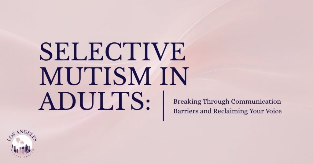 Poster: 'Selective Mutism in Adults' with subtitle 'Breaking Through Communication Barriers and Reclaiming Your Voice', LA logo bottom left.