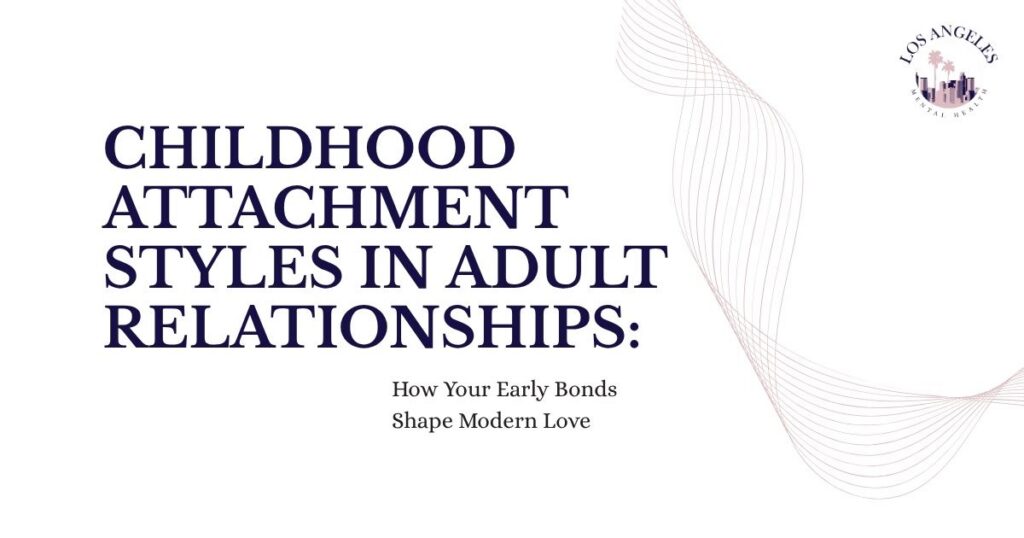 Title slide reading 'Childhood Attachment Styles in Adult Relationships' with subtitle 'How Your Early Bonds Shape Modern Love' and a decorative wavy line with a Los Angeles Mental Health logo in the top-right corner