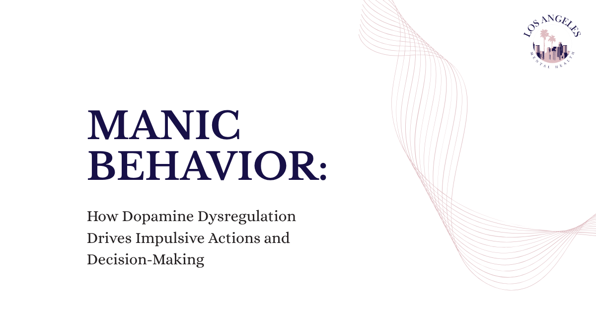 Presentation slide: 'MANIC BEHAVIOR:' subtitle about dopamine dysregulation; decorative wave pattern on the right, LA Mental Health logo top-right.