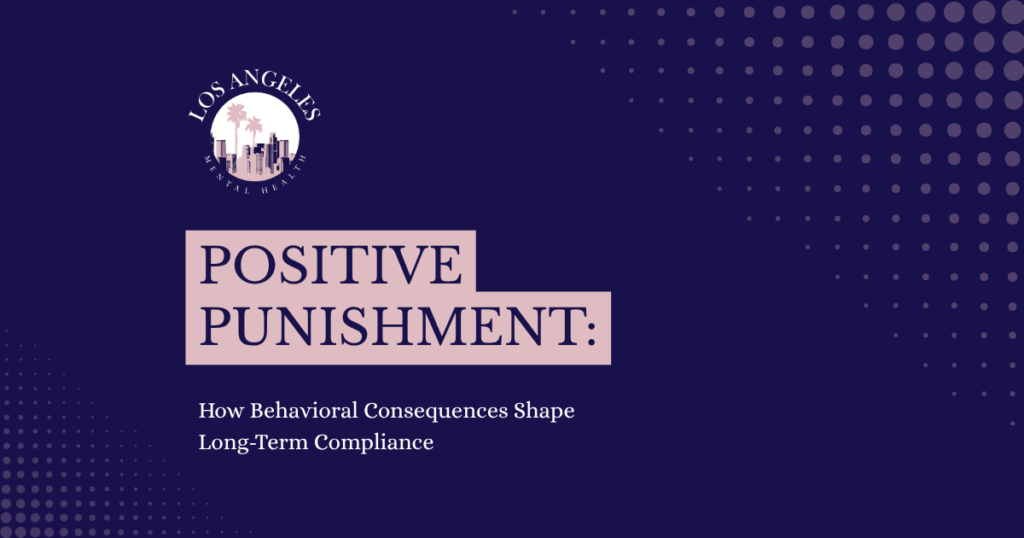 Slide title 'POSITIVE PUNISHMENT:' on a dark blue background with the LA Mental Health logo and dotted patterns.