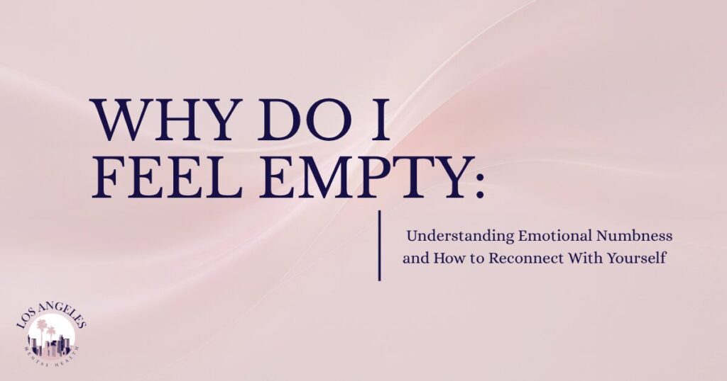 Poster with pink gradient background reading 'WHY DO I FEEL EMPTY' and subtitle about emotional numbness; LA Mental Health logo bottom-left.