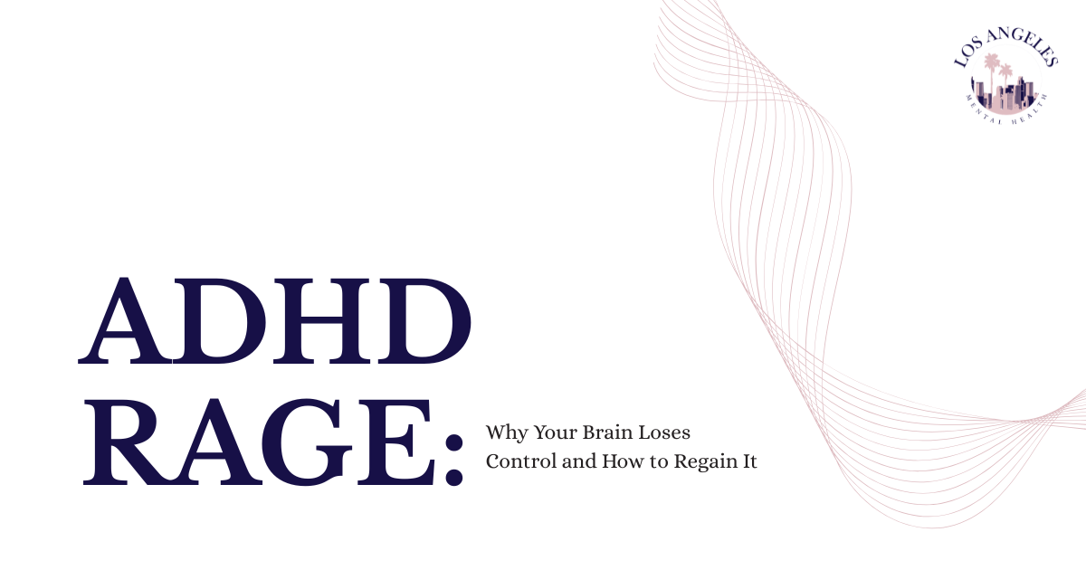 Bold banner reading 'ADHD RAGE: Why Your Brain Loses Control and How to Regain It' with decorative pink wave lines on the right and a Los Angeles Mental Health logo in the top-right.