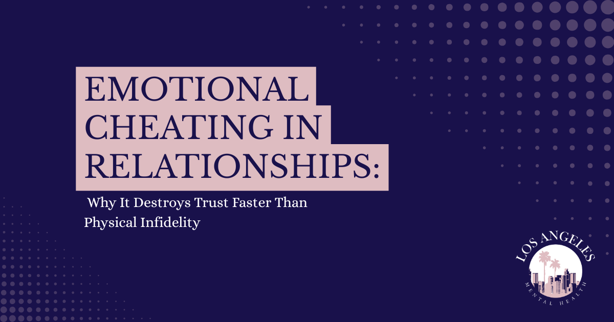 Cover art: dark blue background with pink stacked title 'Emotional Cheating in Relationships' and subtitle 'Why It Destroys Trust Faster Than Physical Infidelity'; Los Angeles Mental Health logo bottom-right.