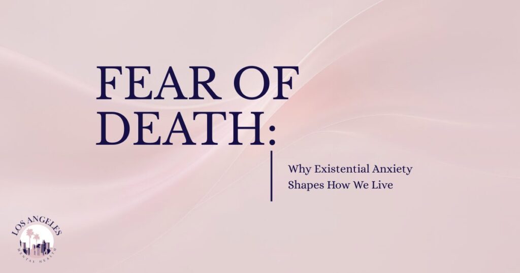 Slide: 'FEAR OF DEATH: Why Existential Anxiety Shapes How We Live' on a soft pink abstract background; LA Mental Health logo bottom-left.