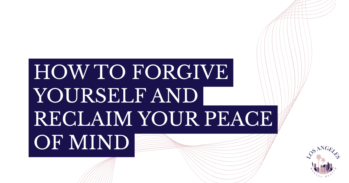 Banner-style image with the title 'HOW TO FORGIVE YOURSELF AND RECLAIM YOUR PEACE OF MIND' in large navy blocks, decorative red waves, and a Los Angeles Mental Health logo in the corner.