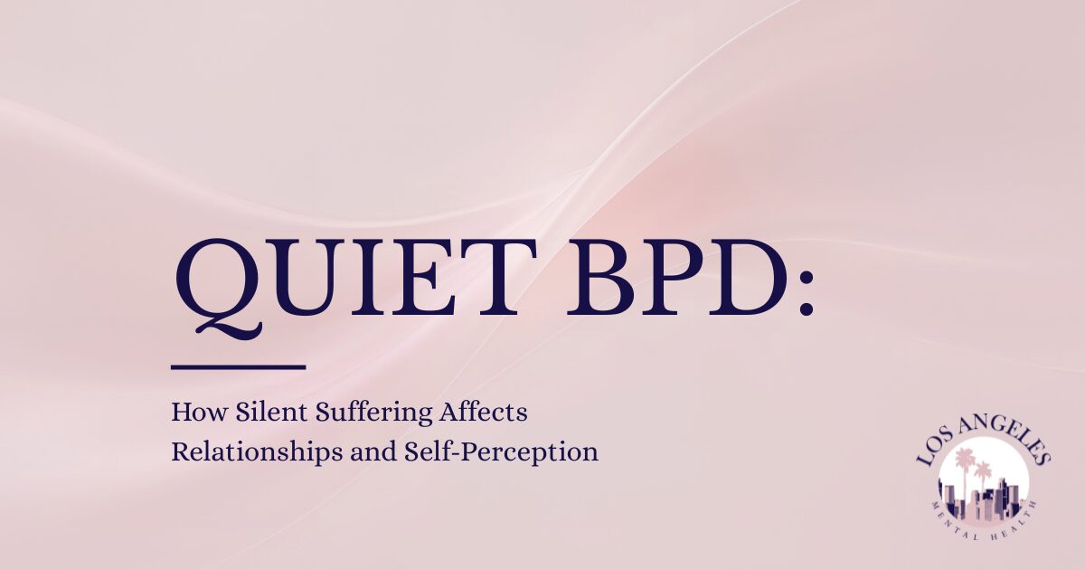 Slide with title 'QUIET BPD:' and subtitle about relationships and self-perception on a pink gradient, with a Los Angeles Mental Health logo bottom-right.